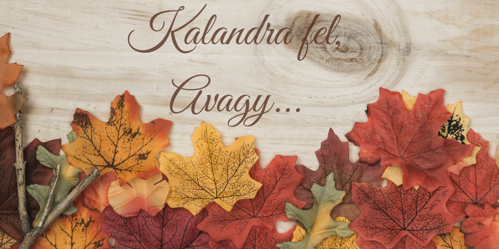Kalandra fel!